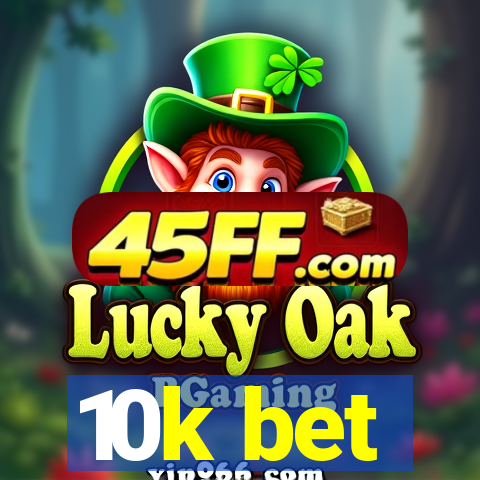 10k bet